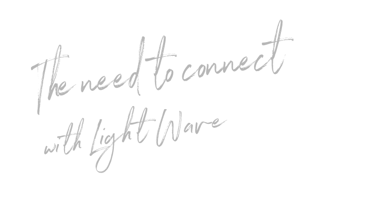 The need to connect with Light wave